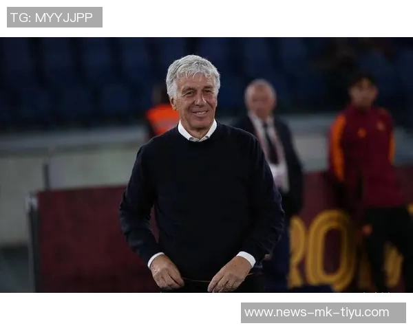 皮亚尼奇称加斯佩里尼加盟罗马是成功之举目前球队表现在预期之内